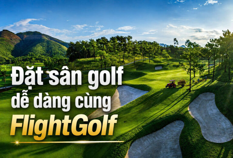 dat-san-golf-de-dang-cung-flightgolf-nhanh-chong-thuan-tien-va-toi-uu-chi-phi-b2
